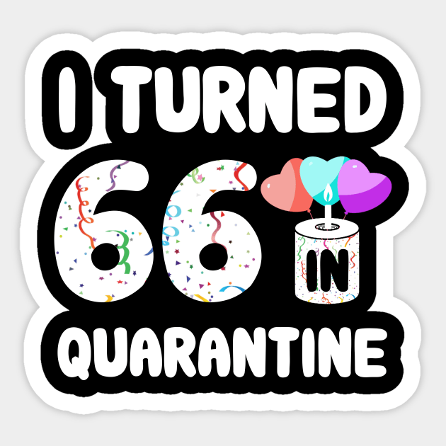 I Turned 66 In Quarantine Sticker by Rinte